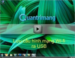 Video - Lưu cấu hình mạng Wi-fi ra USB