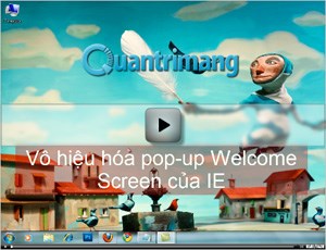 Video - Loại bỏ popup Welcome Screen của IE
