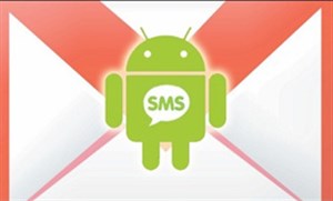 Dự phòng SMS trong điện thoại Android vào Gmail