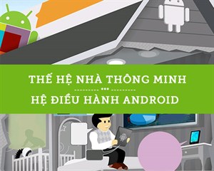 Thế hệ nhà thông minh - hệ điều hành Android