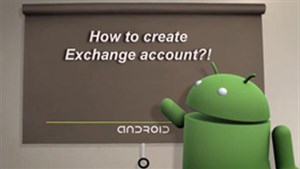 Hướng dẫn thiết lập tài khoản Exchange trên điện thoại Android