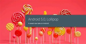 Google phát hành hướng dẫn sử dụng Android 5.0 Lollipop