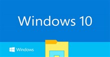 9 cách kích hoạt File Explorer mạnh mẽ Windows 10