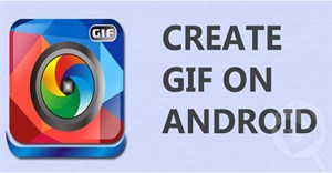 Hướng dẫn tạo ảnh Gif trên Android