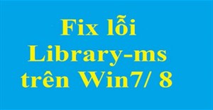 Cách sửa lỗi Library-ms is no longer working trên Windows 7/8