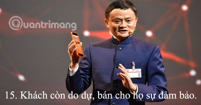 Sự đảm bảo cho khách còn do dự  15 nguyên tắc bán hàng “đắt giá” của Jack Ma cho dân kinh doanh