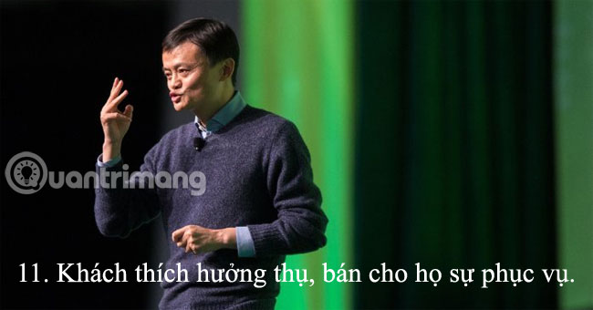 Phục vụ cho khách thích hưởng thụ  15 nguyên tắc bán hàng “đắt giá” của Jack Ma cho dân kinh doanh