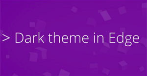 Kích hoạt Dark Theme trên trình duyệt Edge