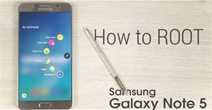 Hướng dẫn các bước Root điện thoại Galaxy Note 5