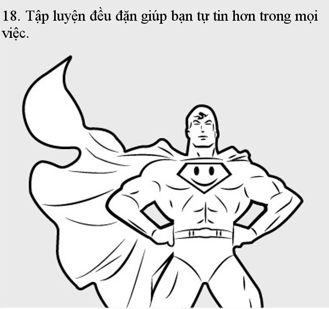 Tập luyện đều đặn giúp bạn tự tin hơn trong mọi việc.  Tập luyện đều đặn giúp bạn tự tin hơn trong mọi việc.