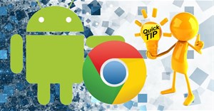 Thủ thuật giúp sử dụng Chrome trên Android hiệu quả có thể bạn chưa biết