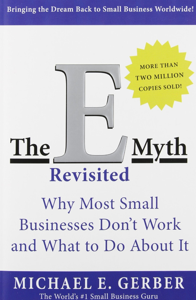 The E-Myth Revisited: Why Most Small Businesses Don't Work and What to Do About It của Michael E. Gerber The E-Myth Revisited: Why Most Small Businesses Don't Work and What to Do About It của Michael E. Gerber