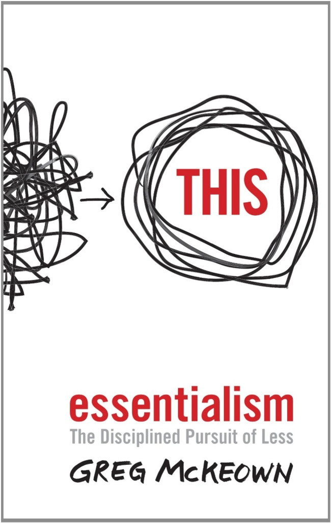 Essentialism: The Disciplined Pursuit of Less của Greg McKeown Essentialism: The Disciplined Pursuit of Less của Greg McKeown