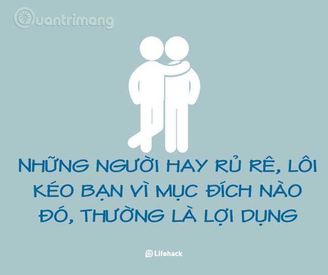 Những người hay lợi dụng, rủ rê lôi kéo 