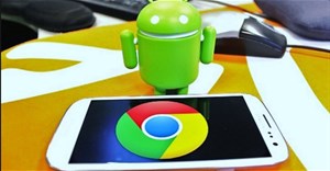 4 thủ thuật hữu ích cho trình duyệt Chrome trên Android