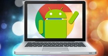 Cách cài Android trên máy tính Windows mà không cần phần mềm giả lập