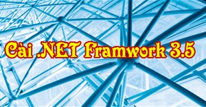 Hướng dẫn cài đặt .NET Framework 3.5 hiệu quả 100% thành công trên Windows 7