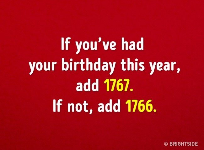 Nếu đã qua ngày sinh của bạn trong năm nay, hãy cộng thêm 1767. Nếu đã qua ngày sinh của bạn trong năm nay, hãy cộng thêm 1767.