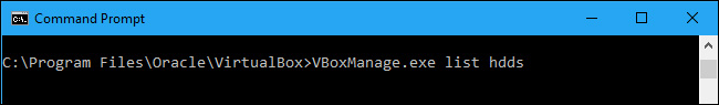 Nhập lệnh VBoxManage.exe list hdds trong Command Prompt