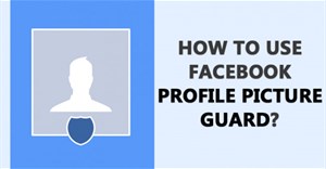 Bảo vệ ảnh đại diện Facebook - bạn đã thử?