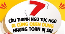 7 câu thành ngữ tục ngữ quen thuộc nhưng ai cũng đang dùng sai