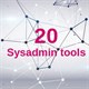 20 công cụ mà mọi Sysadmin cần biết