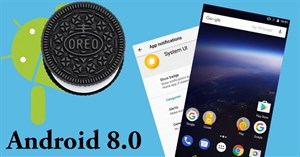Tính năng mới đáng chú ý nhất của Android 8.0 Oreo