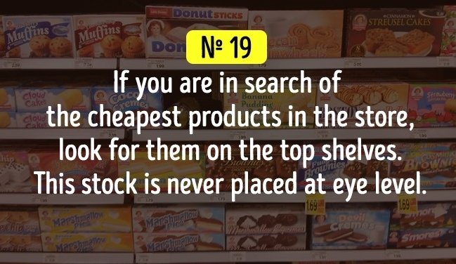 Nếu bạn muốn tìm kiếm những sản phẩm giá rẻ trong cửa hàng, hãy tìm chúng ở tầng trên cùng của chiếc kệ