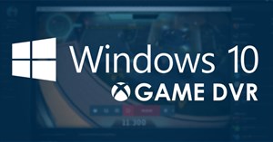 Cách thay đổi thời gian ghi hình Game DVR Windows 10