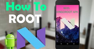 Cách root điện thoại Android 7.0/7.1 Nougat với KingoRoot