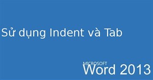 Hướng dẫn toàn tập Word 2013 (Phần 8): Sử dụng Indents và Tabs