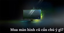 Kinh nghiệm mua màn hình máy tính cũ