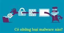 Malware là gì? Có những loại malware nào?