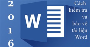 Hướng dẫn toàn tập Word 2016 (Phần 25): Cách kiểm tra và bảo vệ tài liệu Word