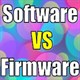 Firmware là gì? Firmware khác Software như thế nào?