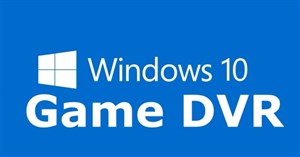 Cách tắt Game DVR trên Windows 10