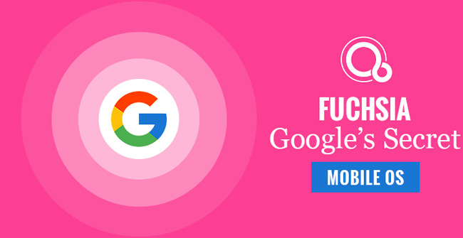  Fuchsia, hệ điều hành mới của Google
