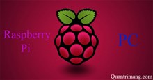 Làm sao để chạy, giả lập Raspberry Pi trên máy tính?