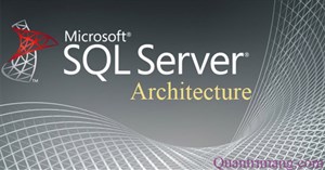 Tìm hiểu về kiến trúc của MS SQL Server