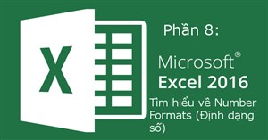 Excel 2016 - Bài 8: Cách định dạng số trong Excel (Number Formats)