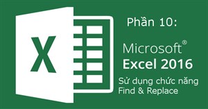 Excel 2016 - Bài 10: Sử dụng chức năng Find và Replace trong Excel
