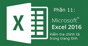 Excel 2016 - Bài 11: Kiểm tra chính tả trong bảng tính Excel