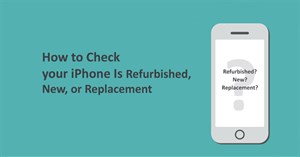 Cách kiểm tra iPhone là hàng tân trang, mới hay đã được thay thế