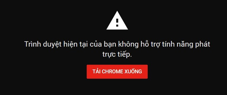 Tại thời điểm này, bạn sẽ nhận được thông báo trên nếu truy cập tính năng livestream YouTube từ trình duyệt web khác không phải Google Chrome