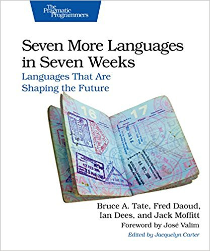 7 Languages in 7 Weeks: A Pragmatic Guide to Learning Programming Languages - Bruce Tate