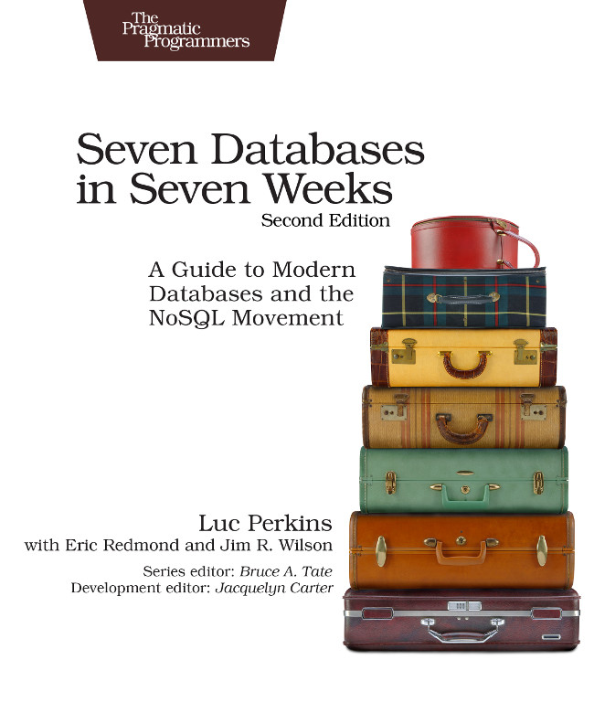 7 Databases in 7 Weeks: A Guide to Modern Databases and the NoSQL Movement