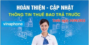 Sau Viettel, VinaPhone cũng gửi thông báo yêu cầu khách hàng bổ sung thông tin trước 24/4 nếu không sẽ khoá một chiều