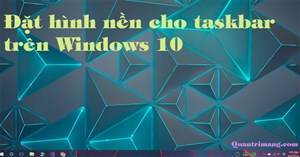 Cách thêm hình nền cho taskbar trên Windows 10