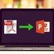 Cách chuyển file PDF sang PowerPoint