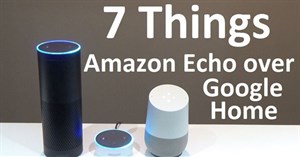 7 điều Amazon Echo có thể làm còn Google Home thì không